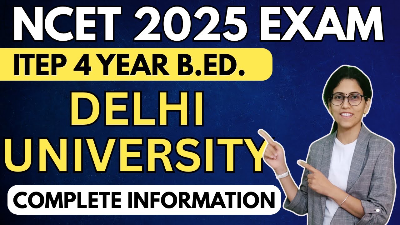 Delhi University&rsquo;s NCET 2025 ITEP B.Ed: What You NEED To Know