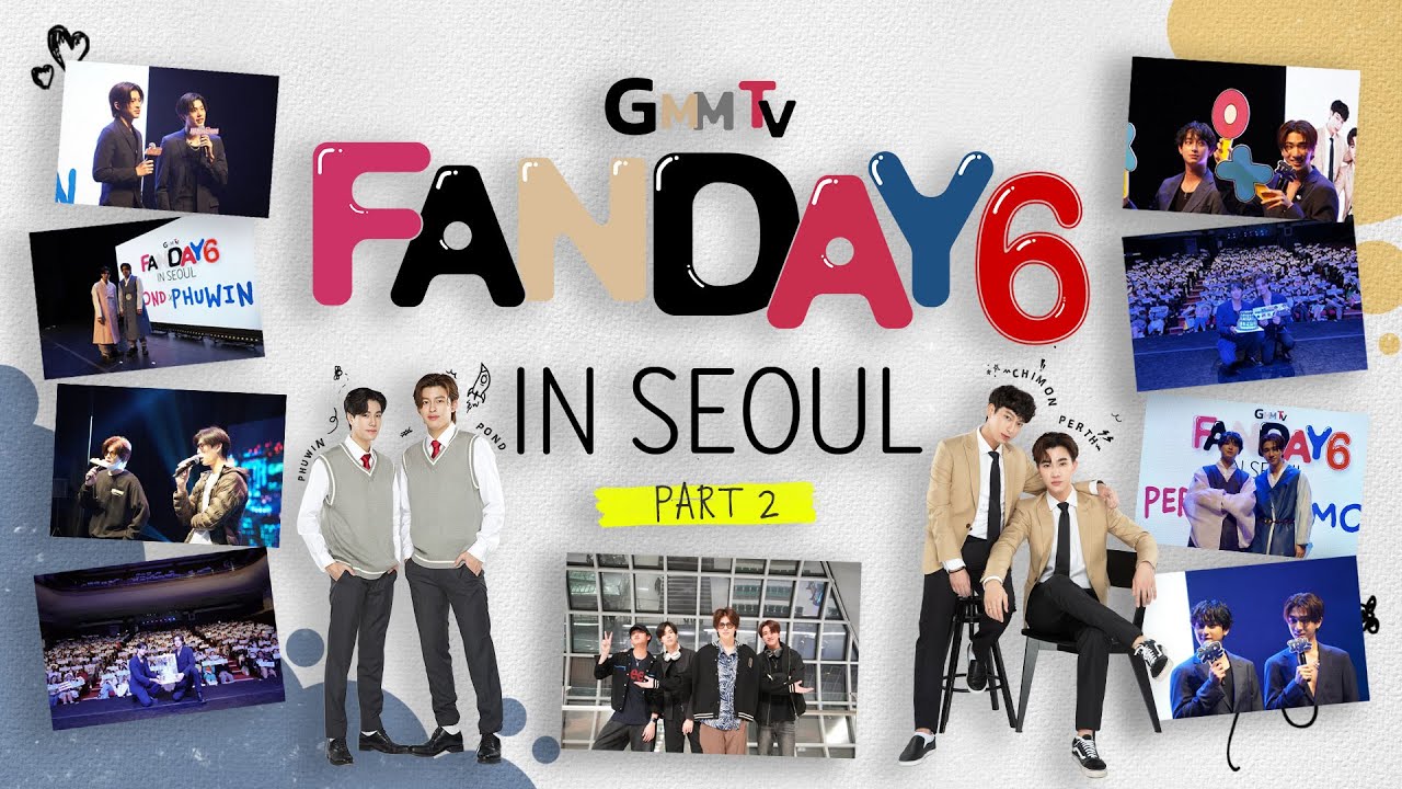 [ENG SUB] GMMTV FANDAY6 IN SEOUL (Part2)