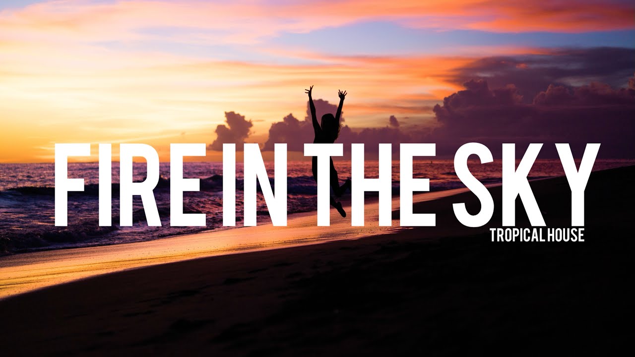 Fire in the sky - Dj Traker | Best Tropical House music 2026 