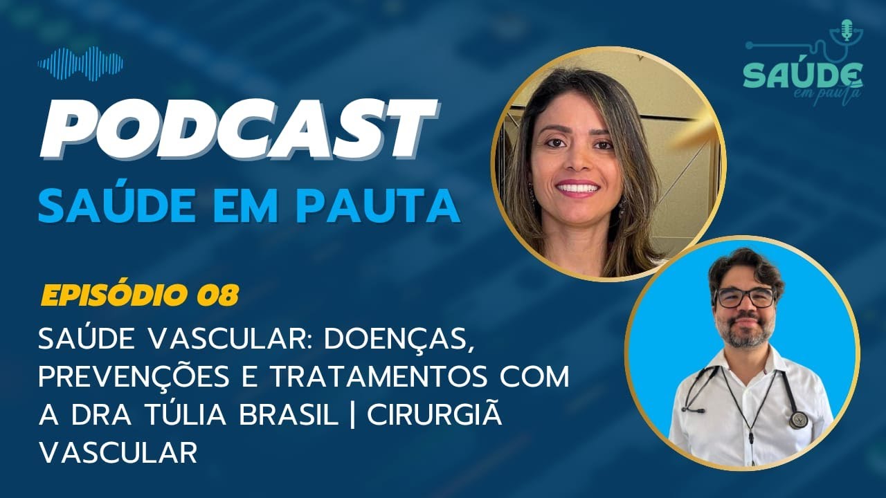Sa&uacute;de Vascular: Como Prevenir e Tratar Doen&ccedil;as Vasculares | Podcast Sa&uacute;de em Pauta