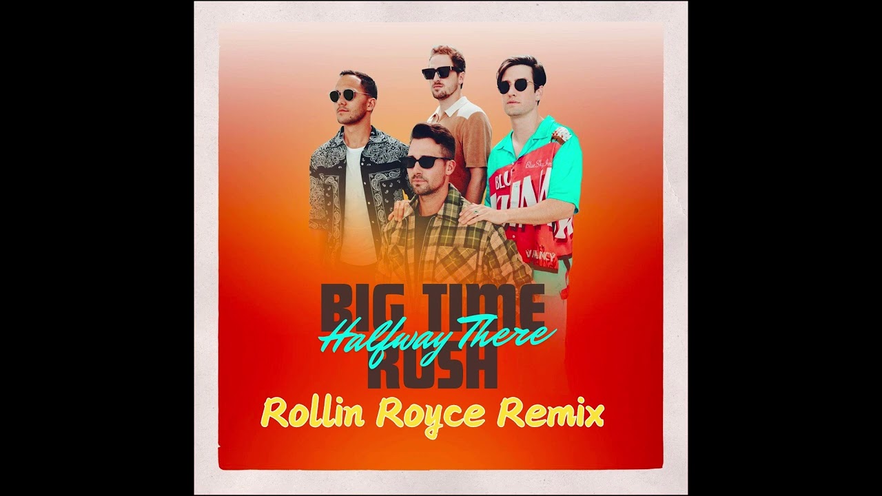 Big Time Rush - Halfway There (Rollin Royce Remix)