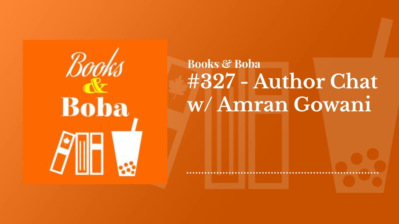 #327 - Author Chat w/ Amran Gowani | Books and Boba