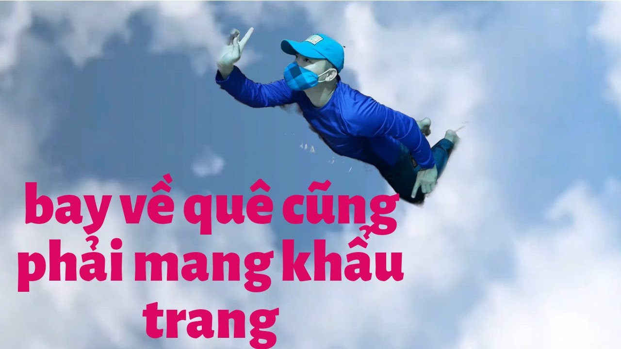 Ở nh&agrave; học ph&eacute;p t&ocirc;n ngộ kh&ocirc;ng #khinguyenvlog bay về thăm qu&ecirc; cũng phải mang khẩu trang