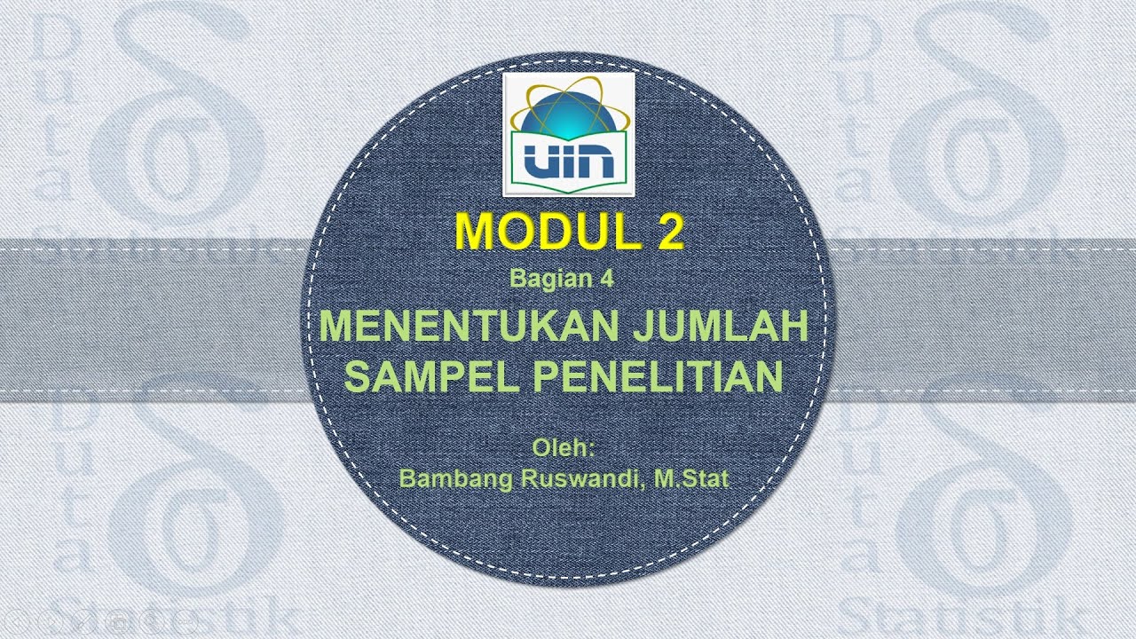 Modul 2 (Bagian 4) - Teknik Sampling (Menentukan Ukuran Sampel Penelitian)