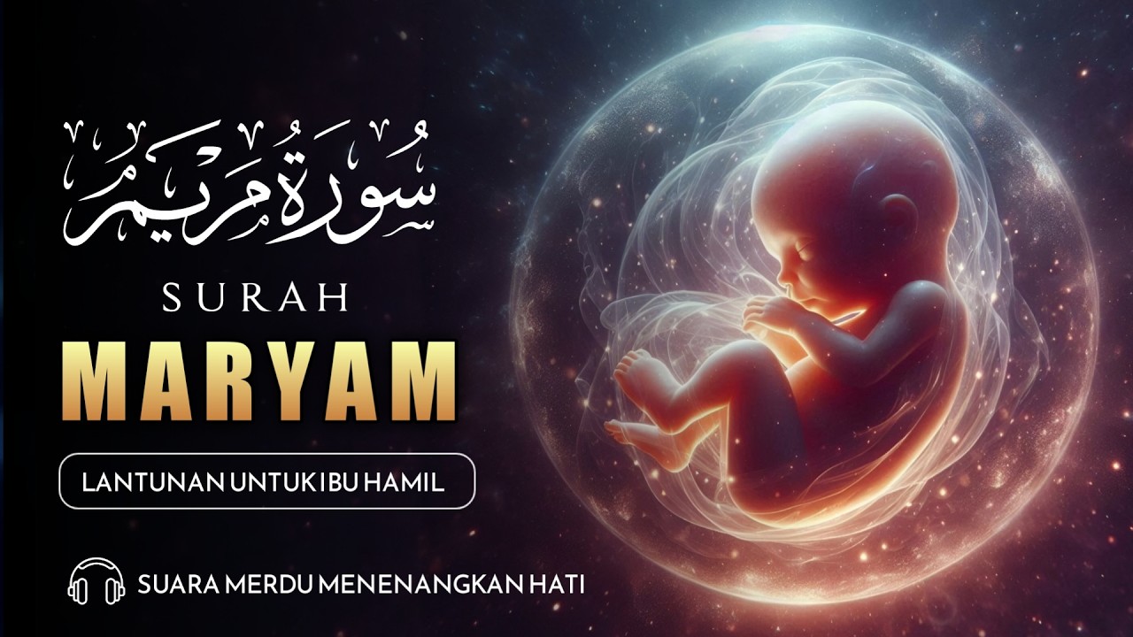 Keajaiban Rutin Dengar Surah Maryam 🌿 Janin Bahagia & Tenang Dalam Kandungan - Muhamad Hejazi