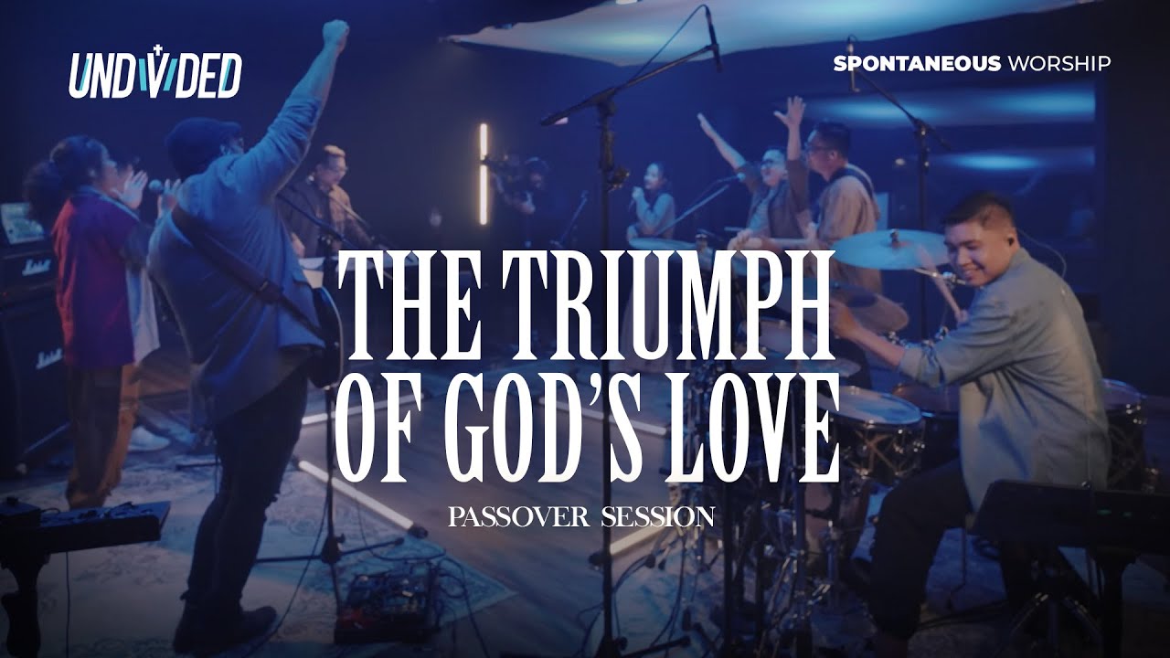 The Triumph of God's Love - Passover Session (Spontaneous Worship) | UNDVD