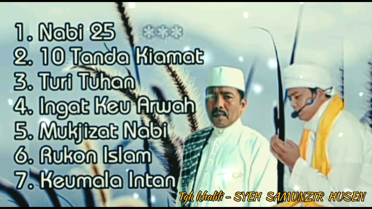 NAZAM ACEH TER SYAHDU - SYEH SAMUNZIR HUSEN_ TGK. KHALILI - TERBARU 2022 ( MENDATANG )