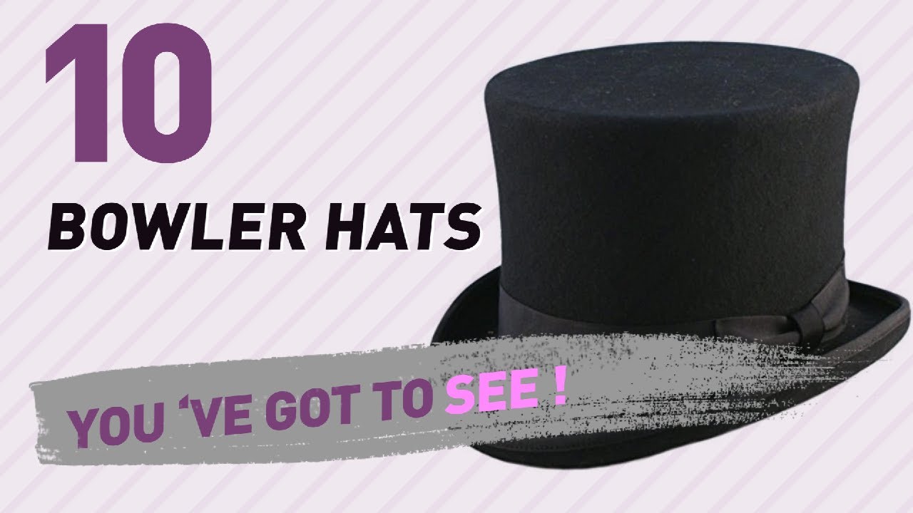 Bowler Hats, Top 10 Collection // Hats & Caps, UK 2017