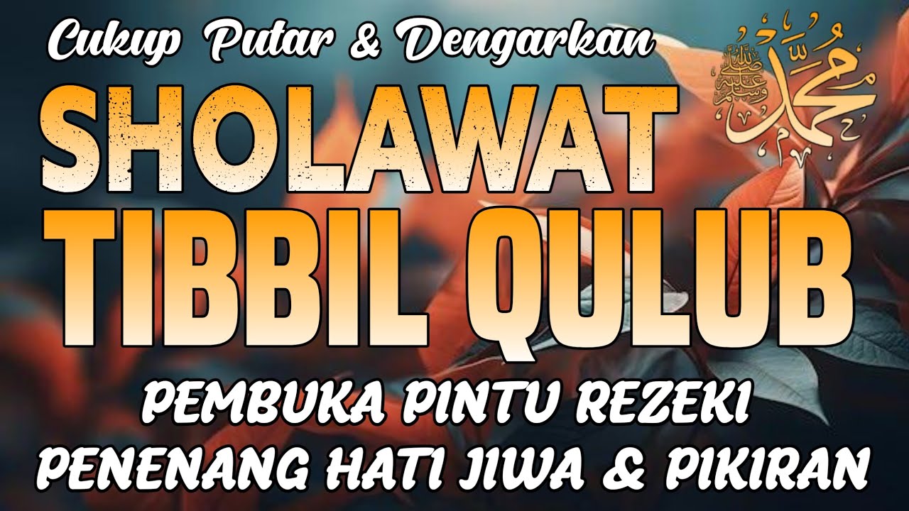 SHOLAWAT PENARIK REZEKI PALING AMPUH & MUSTAJAB, Sholawat Tibbil QULUB Merdu 