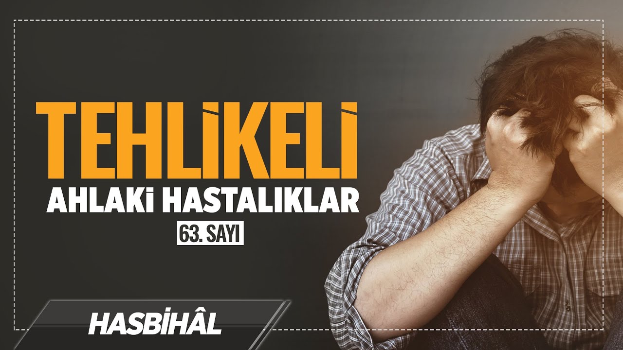 Tehlikeli Ahlaki Hastalıklar | Tevhid Dergisi | Sesli Makale