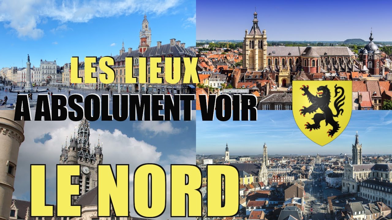 Les lieux à absolument voir : Le Nord (59)