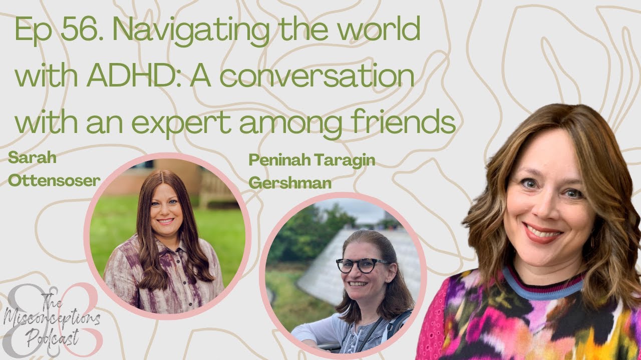56. Navigating the world with ADHD: A conversation with an expert among friends