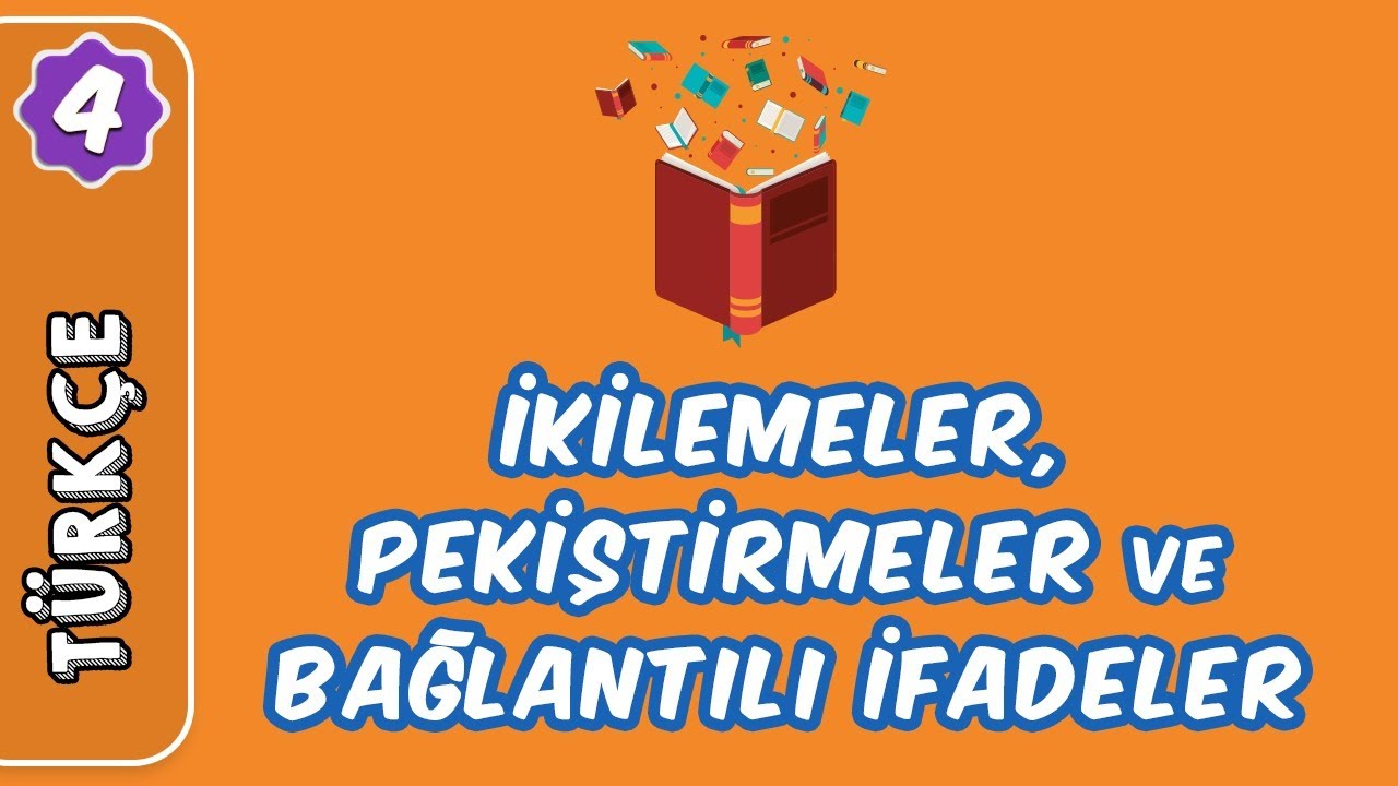 İkilemeler, Pekiştirmeli Sözcükler, Bağlantılı İfadeler, Deyimler  | 4. Sınıf Türkçe  evokul Kampı