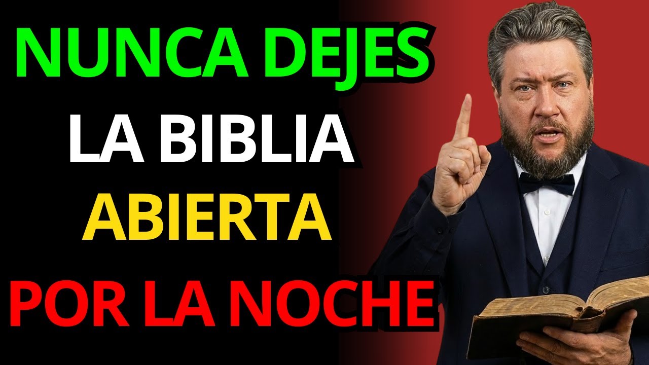 EL PELIGRO OCULTO DE LA BIBLIA ABIERTA EN LA NOCHE REVELÓ | Charles Spurgeon