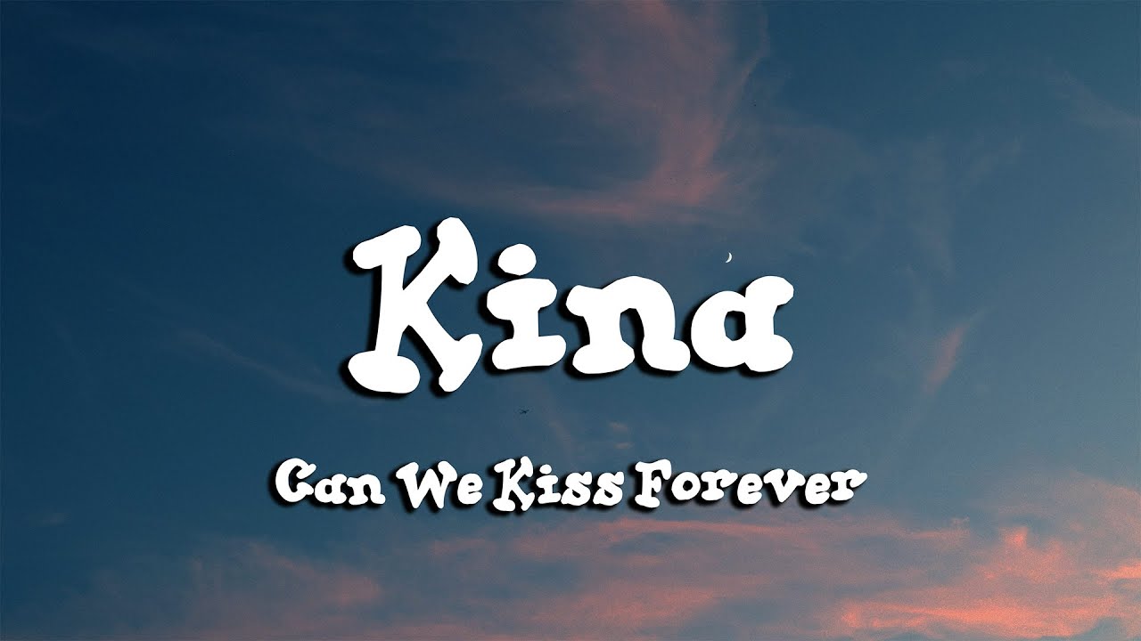 Kina - Can We Kiss Forever? (Lyrics) ft. Adriana Proenza