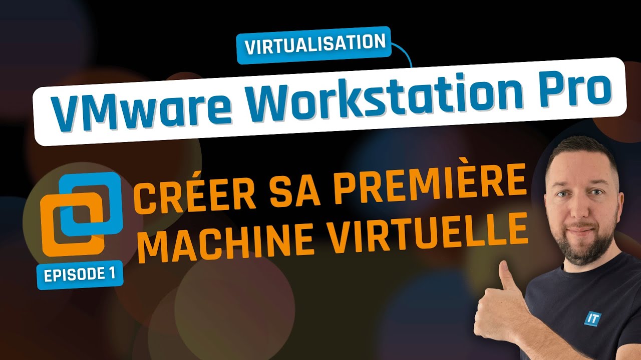 Débuter avec VMware Workstation Pro - Episode 1 - Créer une VM