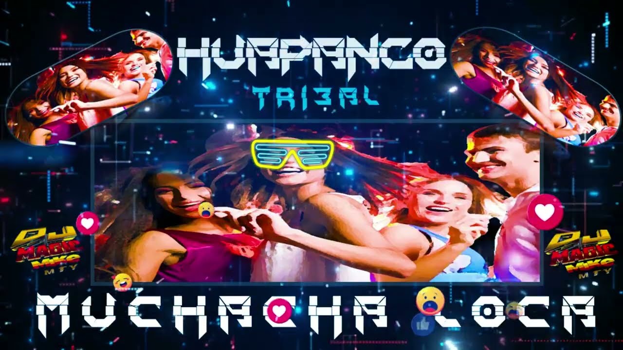 HUAPANGO TRIBAL  - MUCHACHA LOCA -  DJ VAVVA , DJ KIKA  FT. LOS TIBURONES -  BY DJ MAGIC MIKE MTY