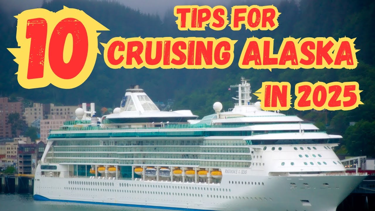 Ten Cruise Tips For Visiting Alaska In 2025!