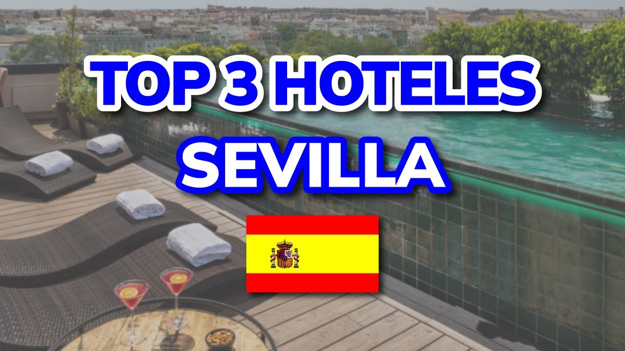 🥇 Los 3 Mejores Hoteles en Sevilla (España) en 2026