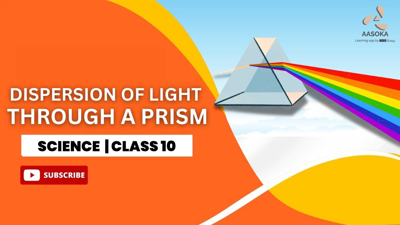 Dispersion of Light Through a Prism | CBSE Class 10 Science | CBSE | NCERT | AASOKA