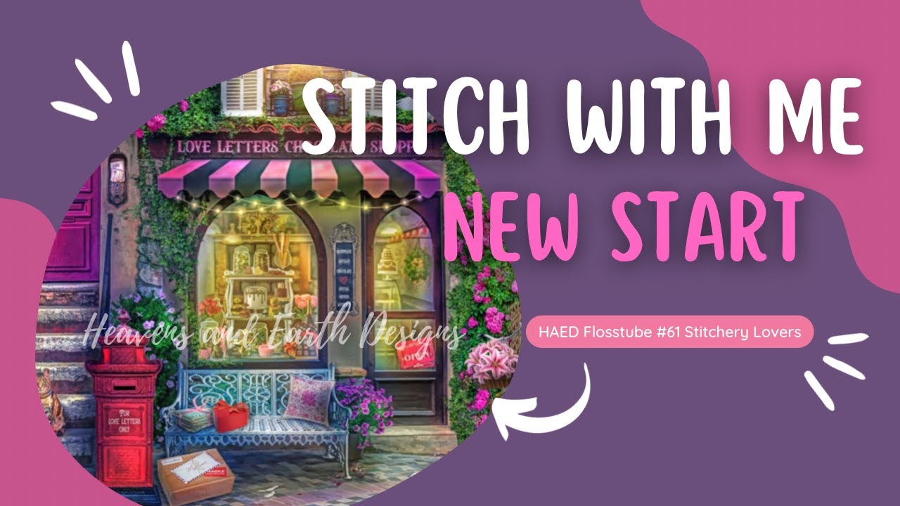 Flosstube #61 Stitch with me HAED Love Letters Chocolate Shoppe | New Start | 20ct Fabric