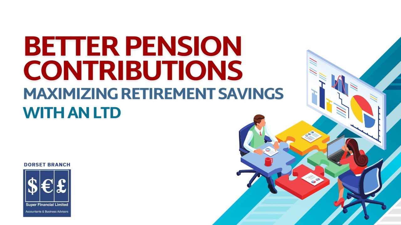Better Pension Contributions: Maximizing Retirement Savings with an LTD