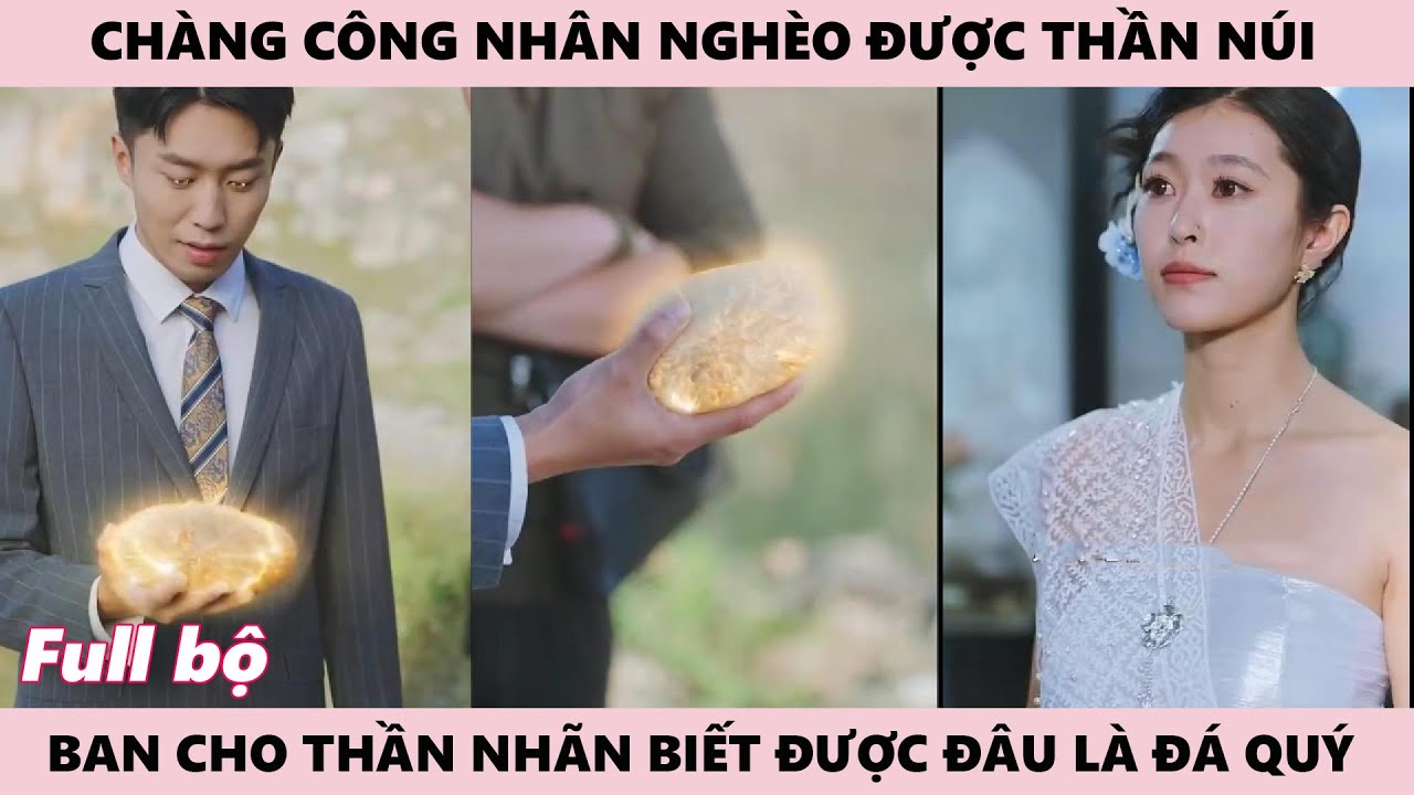 Chàng Công Nhân Nghèo Được Vị Thần Ban Cho Thiên Nhãn Có Thể Nhận Biết Được Đá Quý Trong Đống Đá Vụn