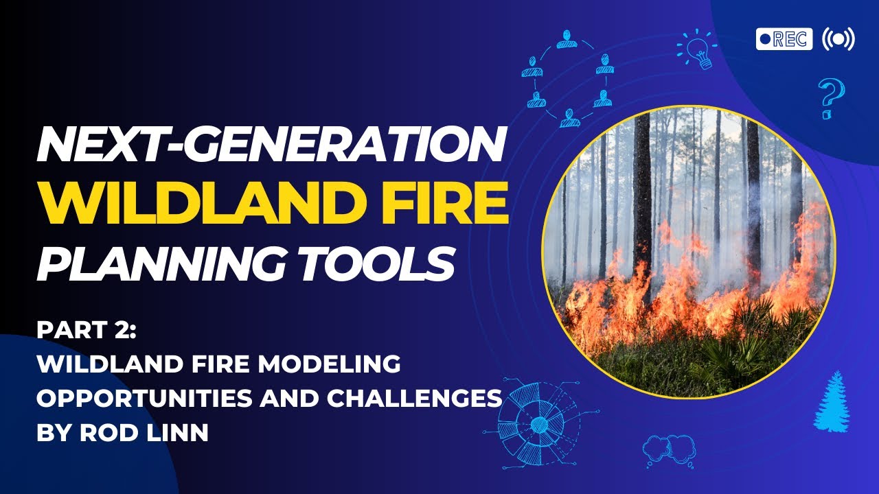 Wildland Fire Modeling Opportunities and Challenges - Rod Linn