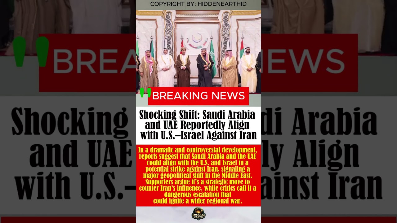 Shocking Shift: Saudi Arabia and UAE Reportedly Align with US&ndash;Israel Against Iran