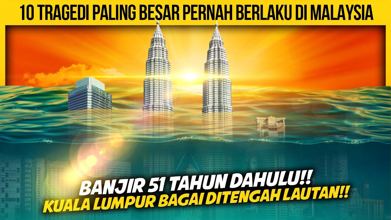 10 TRAGEDI BESAR PERNAH BERLAKU DI MALAYSIA YANG KORANG DAH TAK INGAT