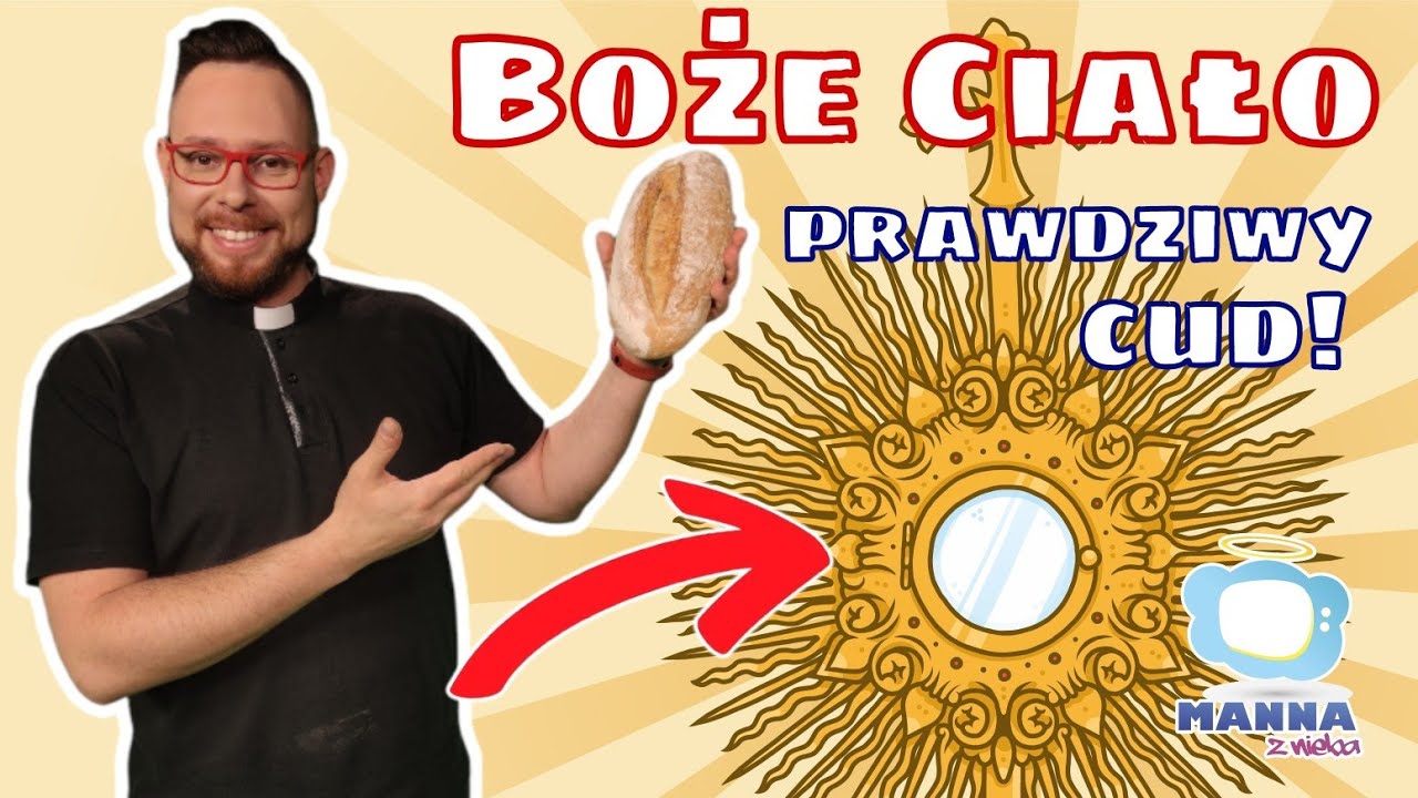 Boże Ciało i cuda - kazanie dla dzieci na Uroczystość Najświętszego Ciała i Krwi Chrystusa rok C
