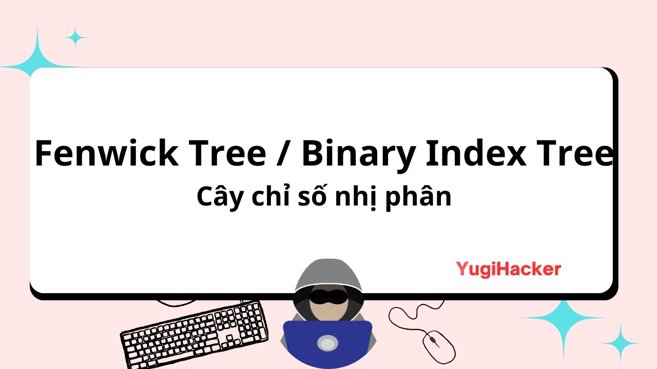 BIT (Fenwick Tree) - Cây chỉ số nhị phân [C++]
