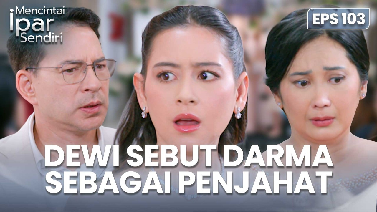 Dewi Sebut Darma Sebagai Penjahat | MENCINTAI IPAR SENDIRI | EPS. 103 (2/4)