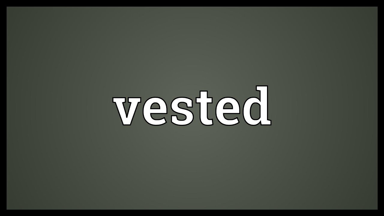 Vested Meaning