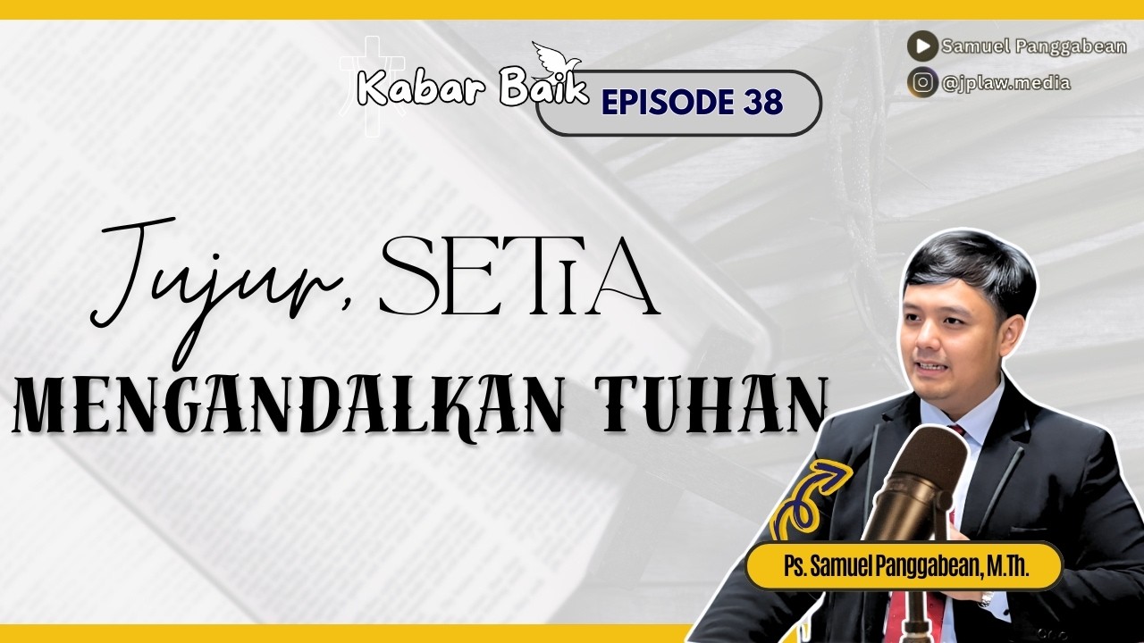 #kabarbaik - Jujur, Setia, dan Mengandalkan Tuhan (Eps.38)