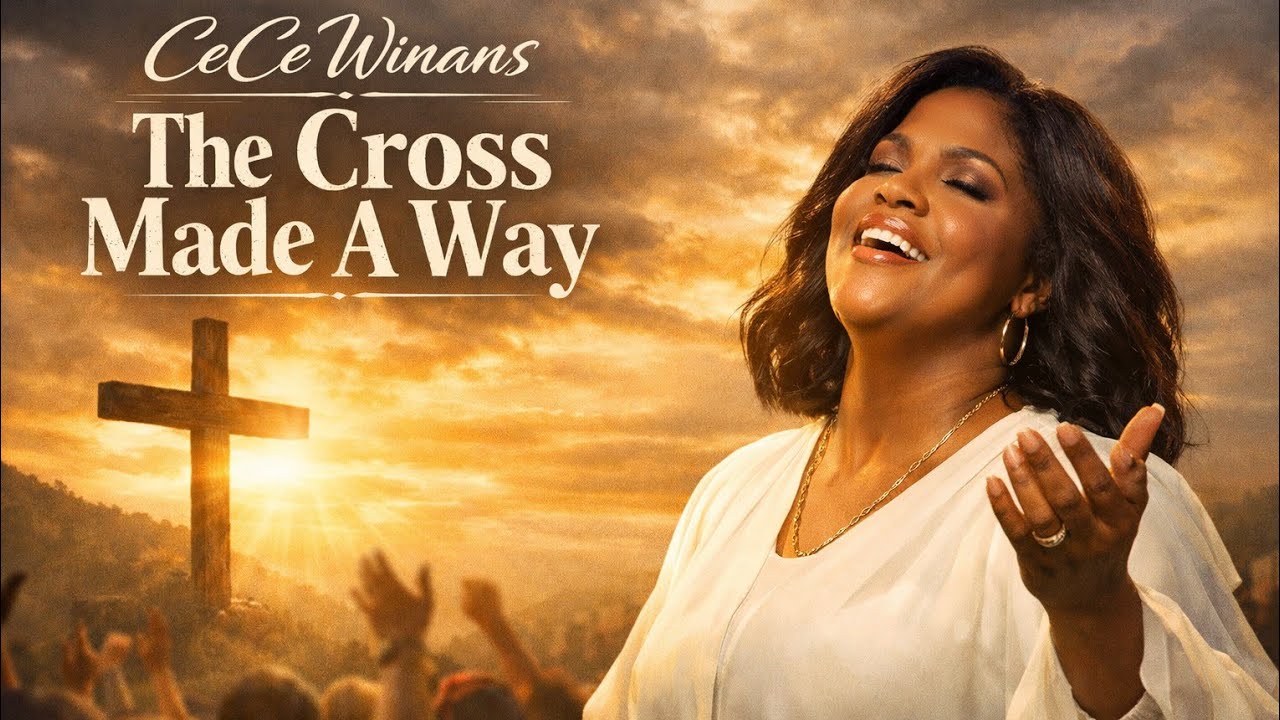 Cece winans The Cross Made a Way