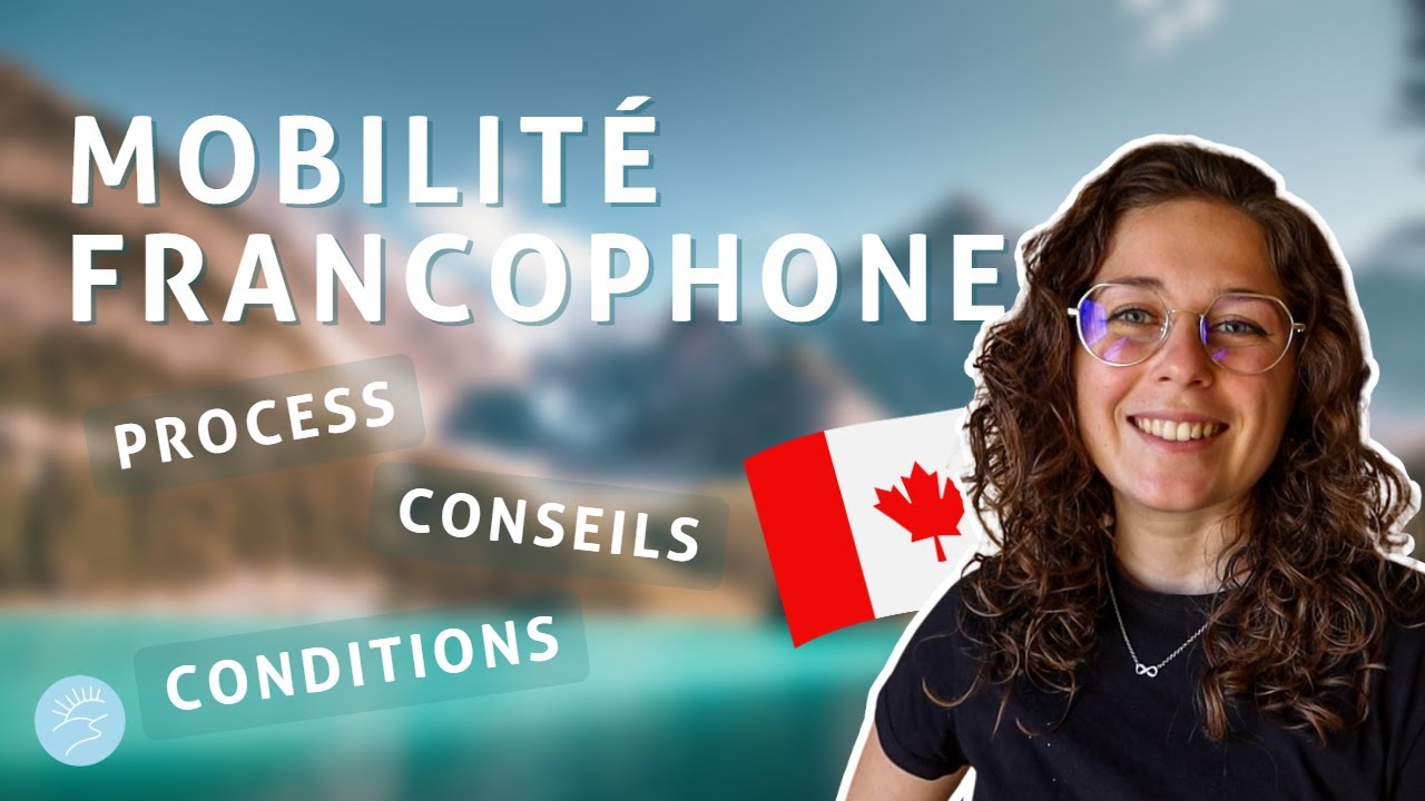 MOBILITE FRANCOPHONE CANADA | CONDITIONS & PROCESS je vous dis TOUT (+ mes conseils)
