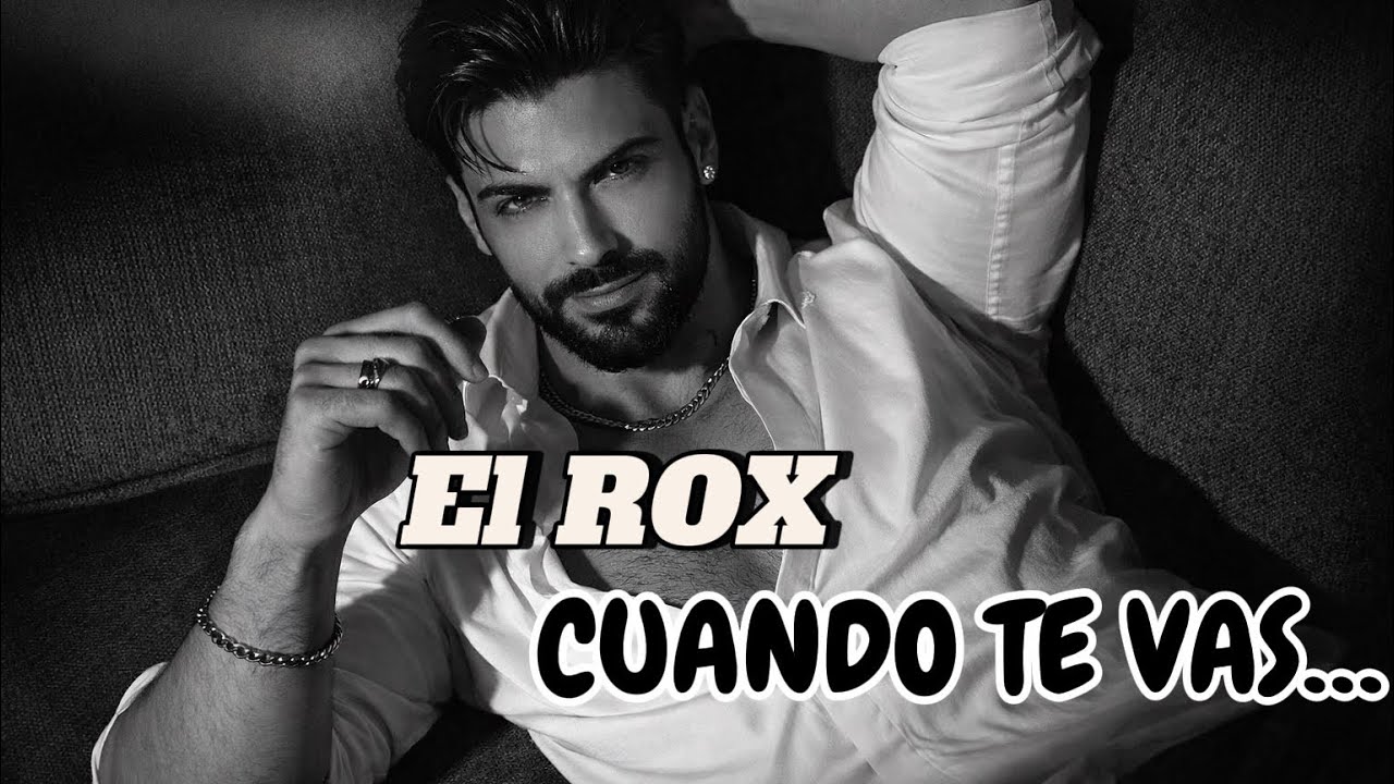 EL ROX – Cuando Te Vas | Spanish Latin Song