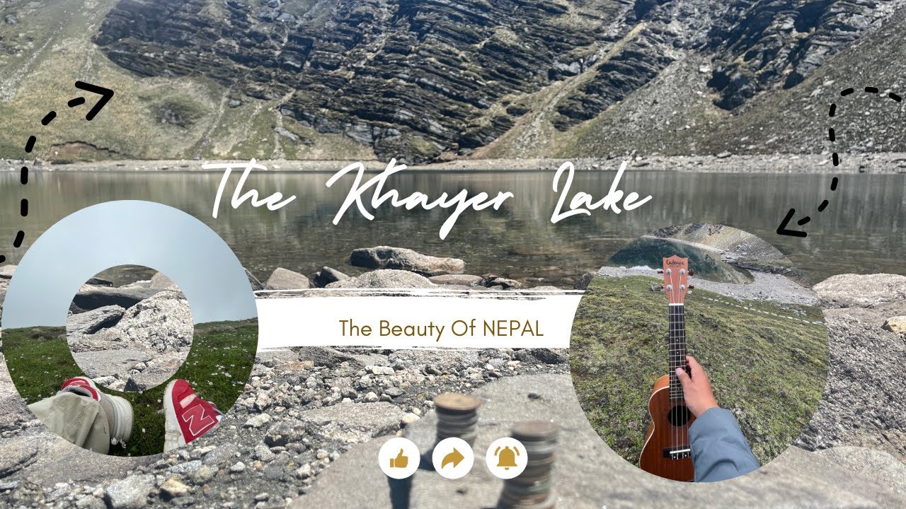 The Khayer Lake | Knowing NEPAL Better  |