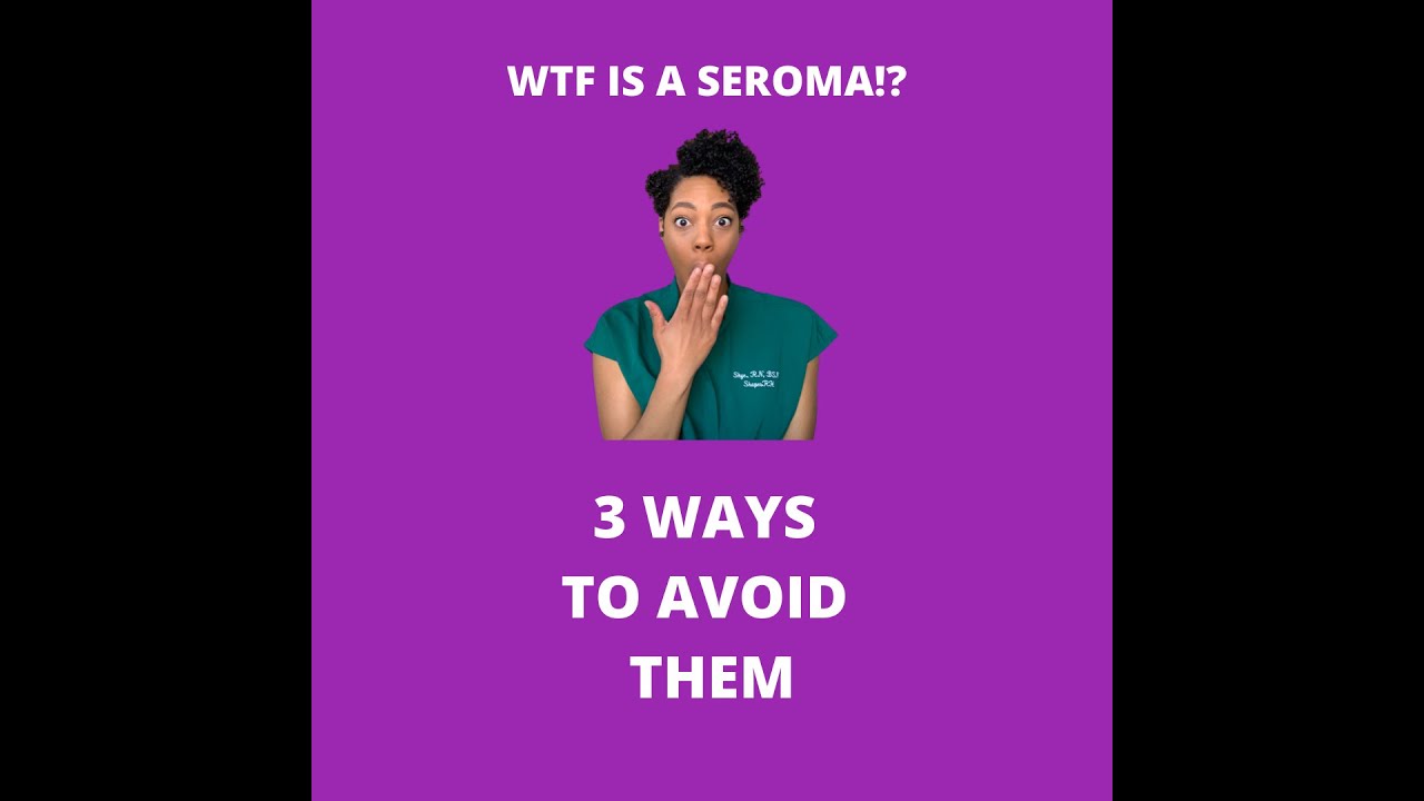 WTF is a Seroma!? 3 Ways To Avoid Them