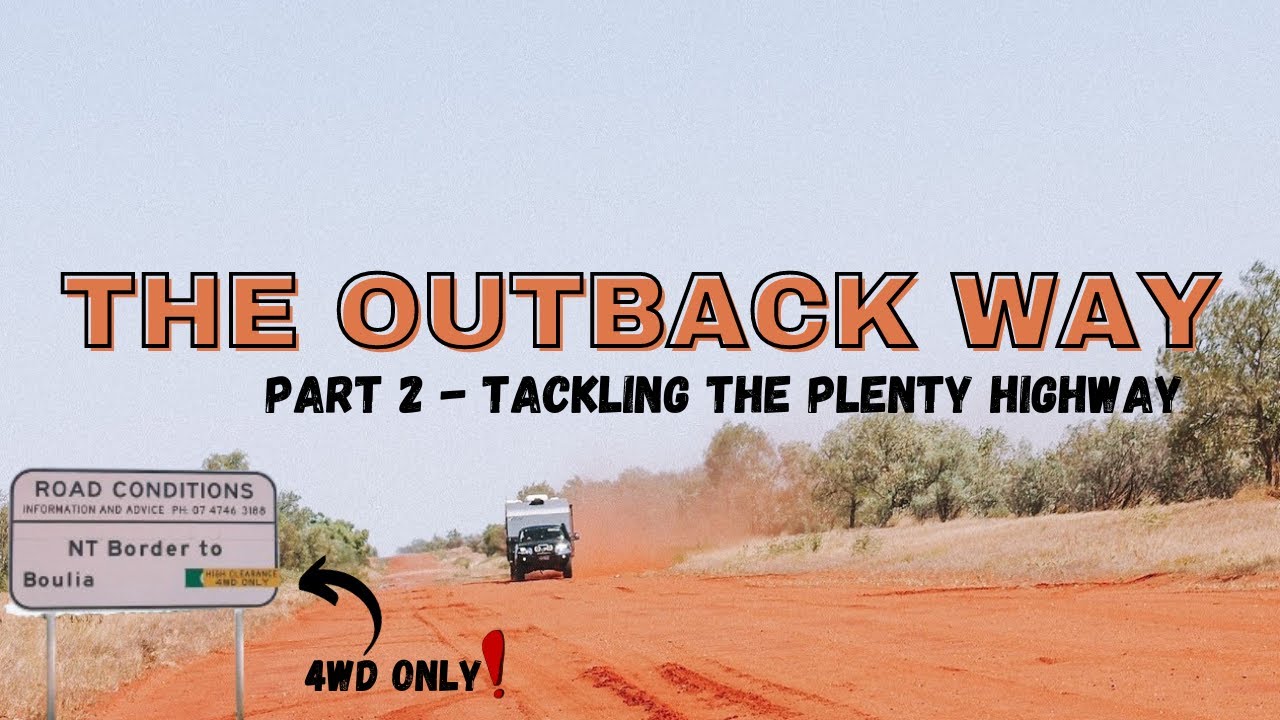 The Outback Way Part 2 | Tackling The Plenty Hwy!