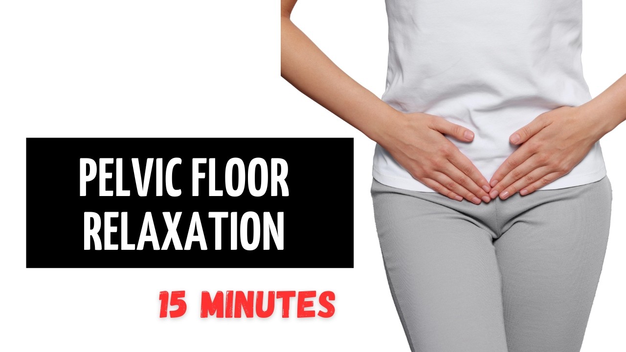 Tight Pelvic Floor Relaxation 15 minutes