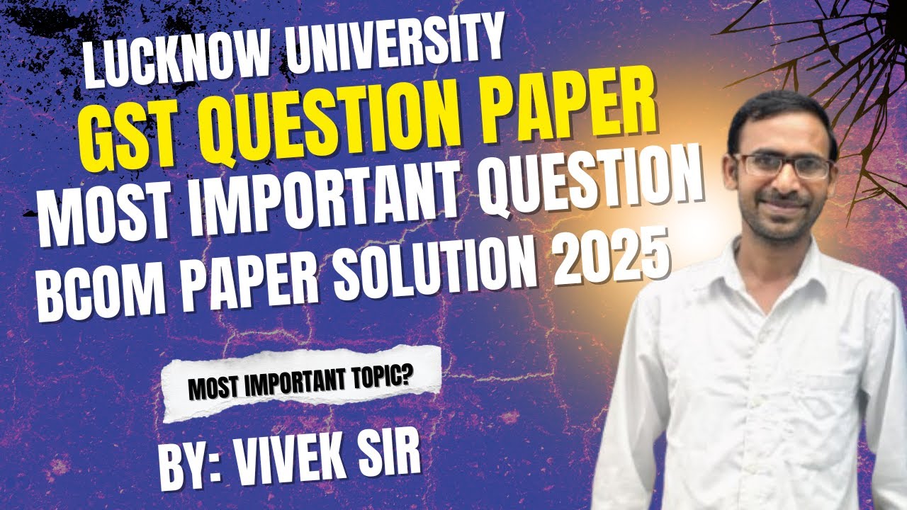 GST B.Com Sem V Question Paper Solution 2025 |Lucknow University B.Com Semester Exam 2025 |Vivek Sir