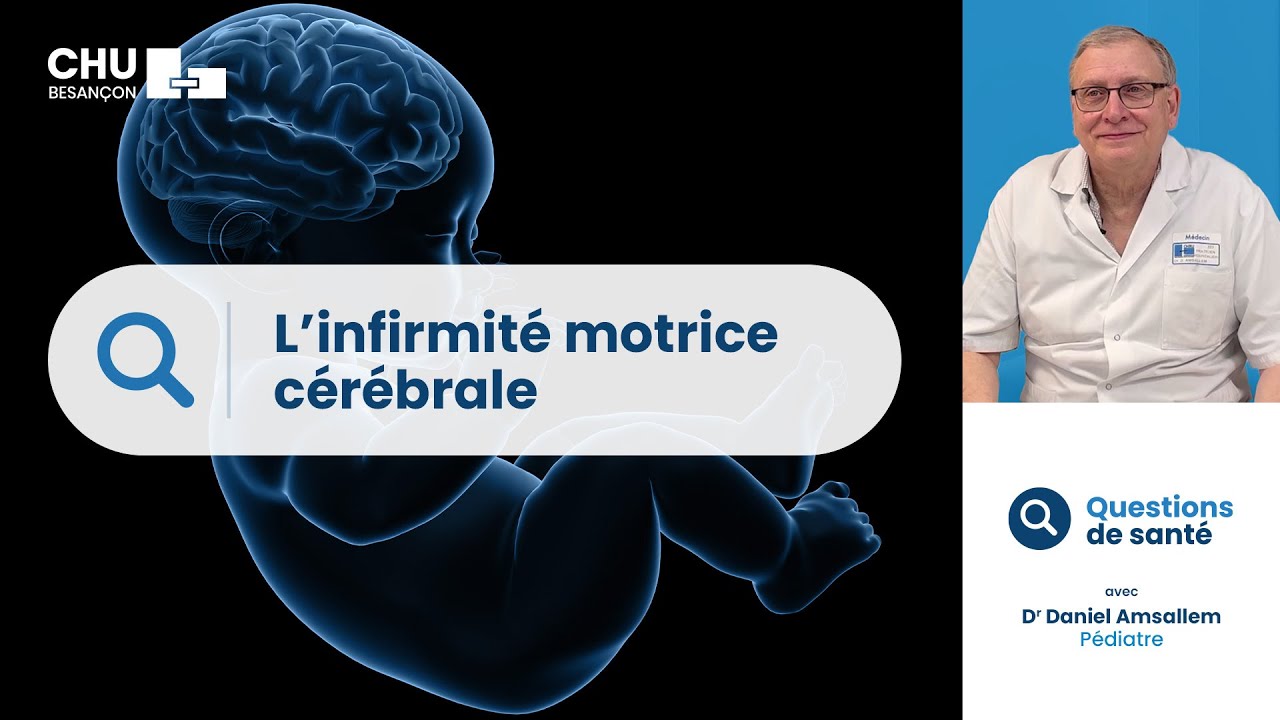 Infirmité motrice cérébrale : les causes, les principaux troubles et les prises en charge adaptées