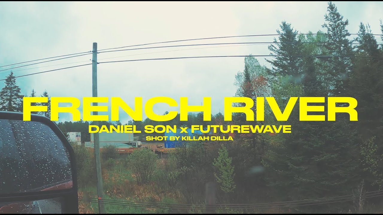 Daniel Son x Futurewave - French River (OFFICIAL VIDEO)