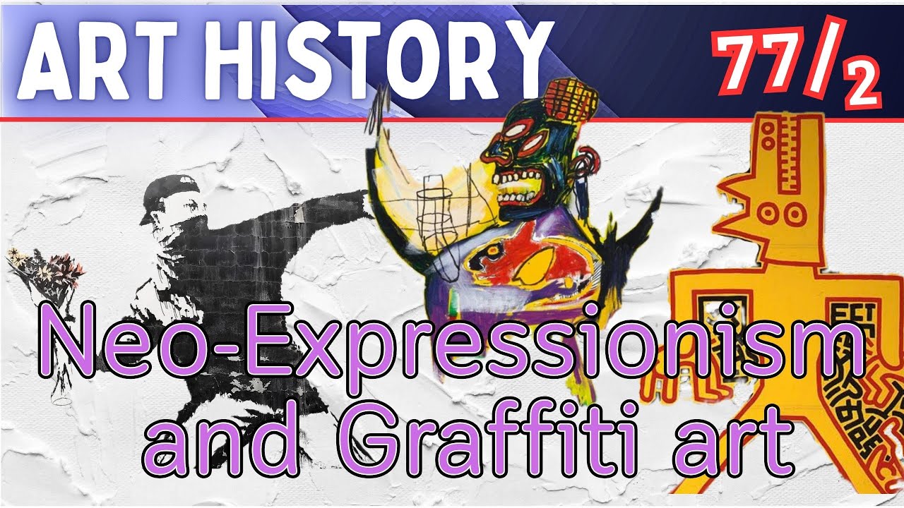 Art History ( L77/2):Neo-Expressionism and Graffiti art/Kiefer,Chia,Schnabel,Banksy,Basquiat,Haring: