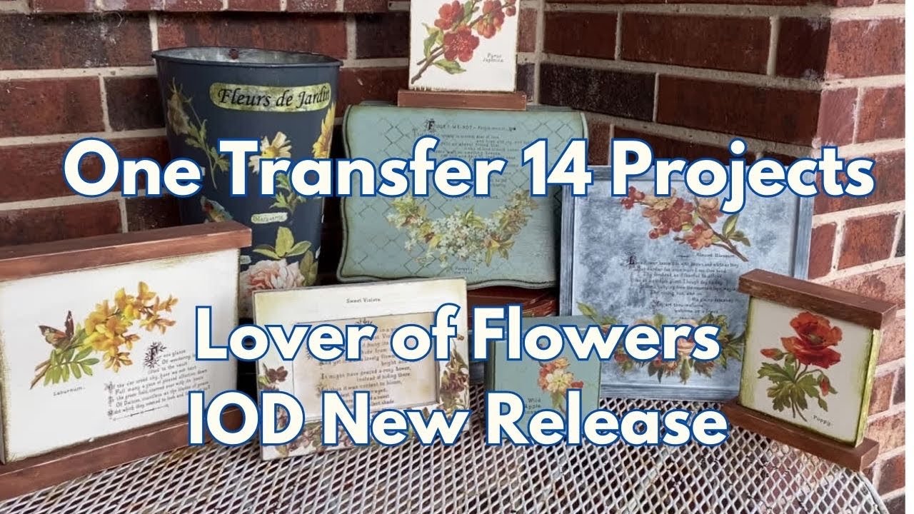 IOD Lover of Flowers Transfer-14 Projects Using One Transfer- New Spring Release