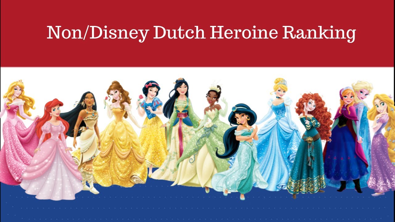 Non/Disney Dutch Heroine Ranking {With Dutch comments}