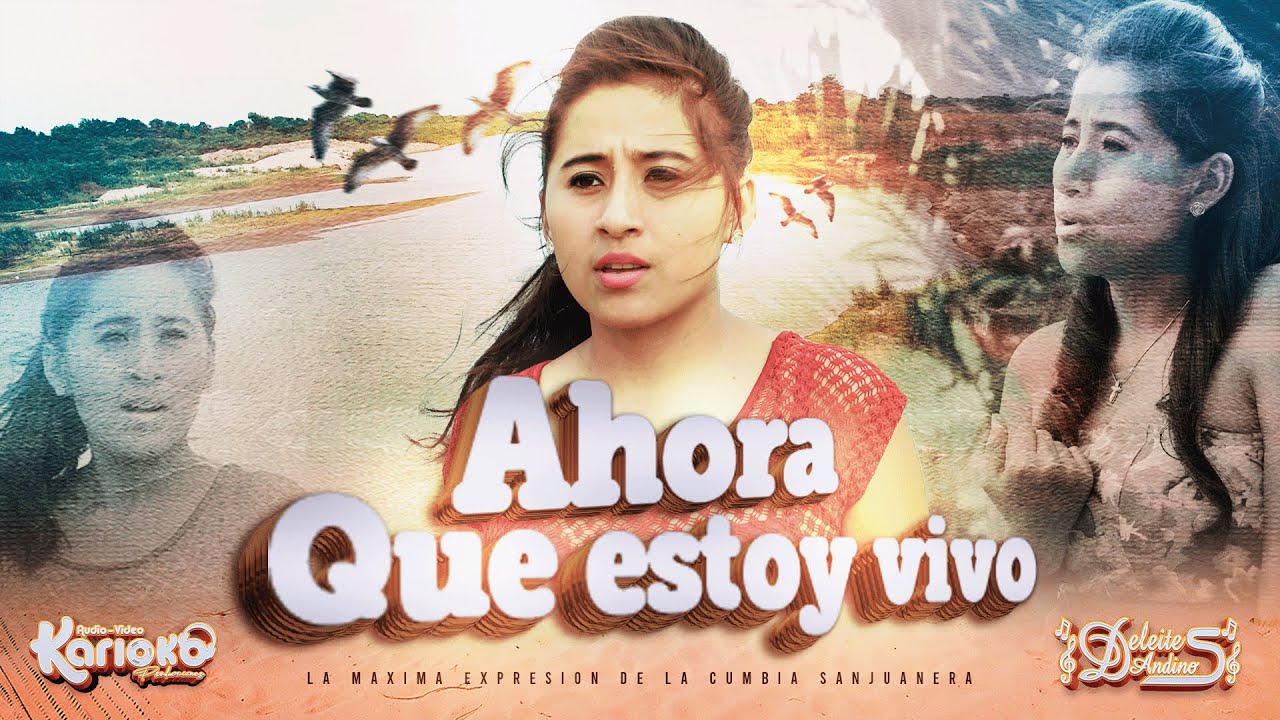 Deleites Andinos  - Ahora Que Estoy Vivo | V&iacute;deo Oficial (Dalila Aguilar)