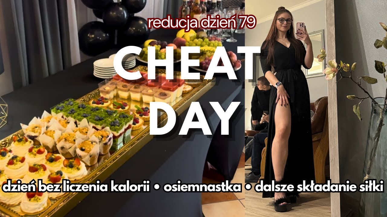 CHEAT DAY • dzień jedzenia na redukcji bez liczenia kalorii • osiemnastka • dalsze składanie siłki